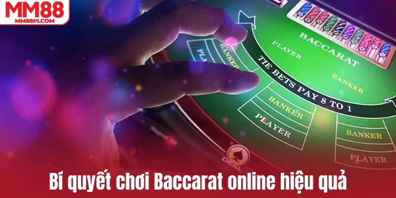 Bí quyết chơi Baccarat online hiệu quả
