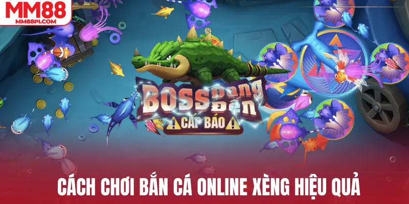 Cách chơi bắn cá online xèng hiệu quả