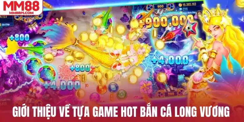 Giới thiệu về tựa game hot bắn cá Long Vương