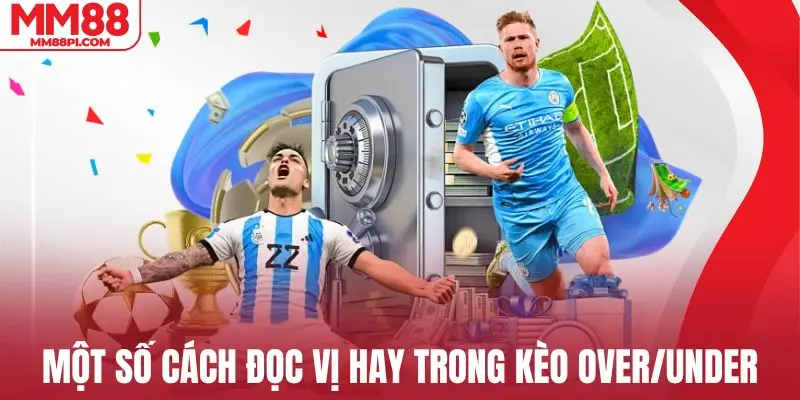 Một số cách đọc vị hay cho tân binh trong kèo Over/Under