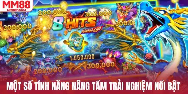 Một số tính năng nâng tầm trải nghiệm nổi bật