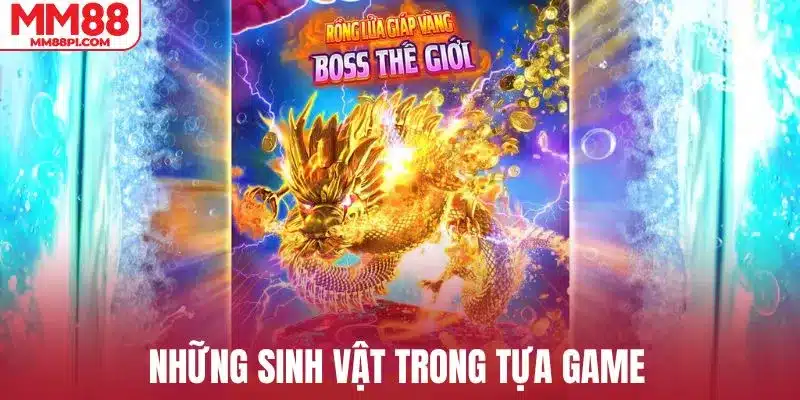 Những sinh vật trong tựa game