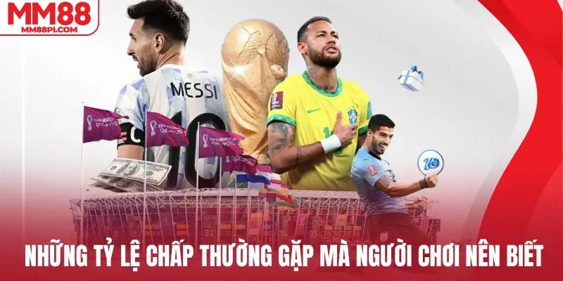 Những tỷ lệ chấp thường gặp mà người chơi nên biết