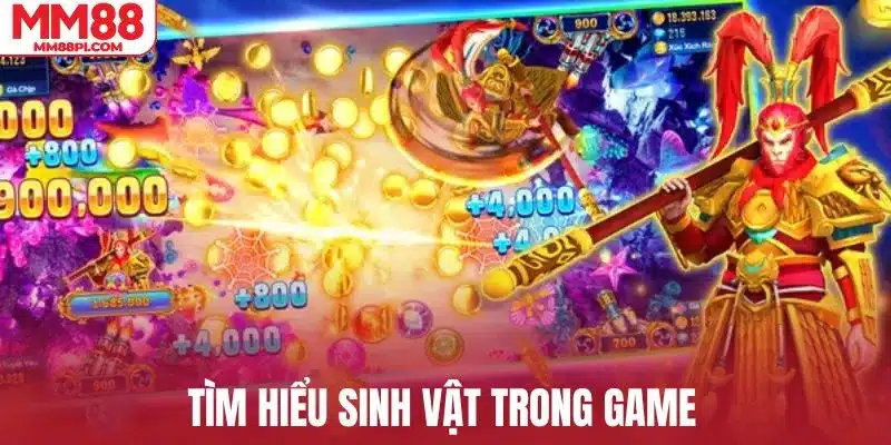 Tìm hiểu sinh vật trong game