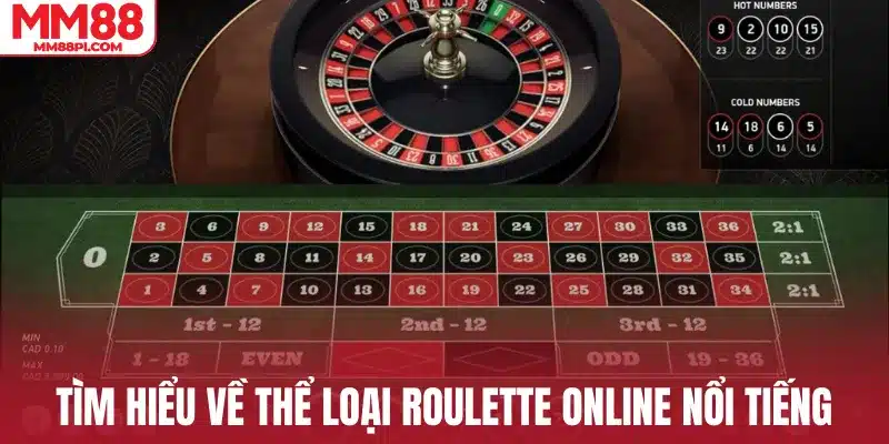 Tìm hiểu về thể loại Roulette online nổi tiếng