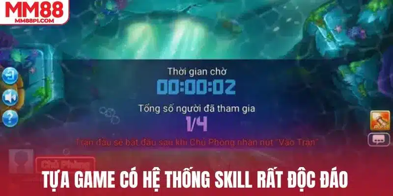 Tựa game có hệ thống skill rất độc đáo